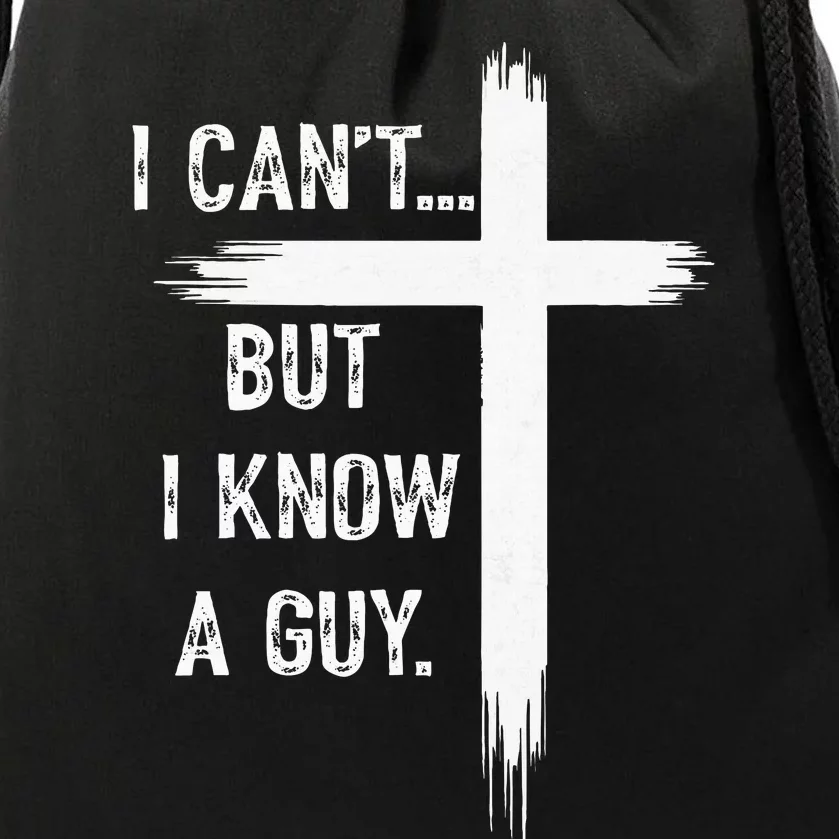 I Can't But I Know a Guy Christian Faith Believer Religious Drawstring Bag