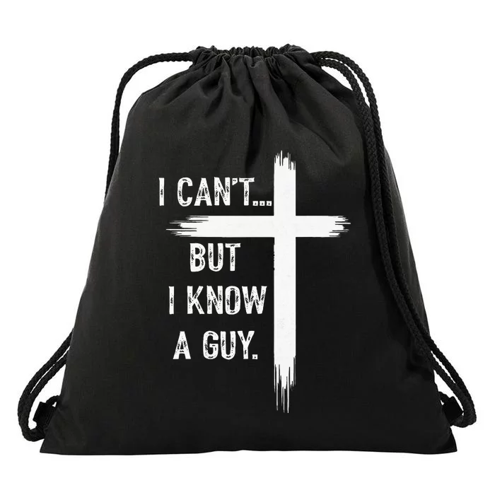 I Can't But I Know a Guy Christian Faith Believer Religious Drawstring Bag