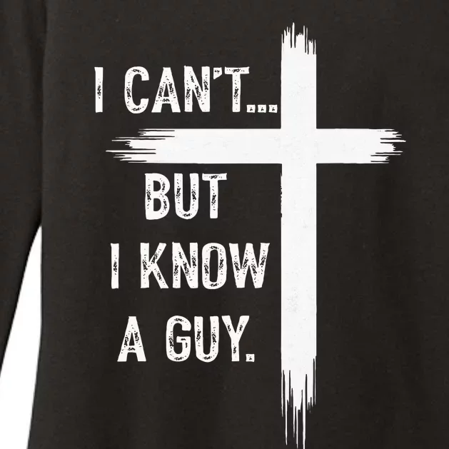 I Can't But I Know a Guy Christian Faith Believer Religious Womens CVC Long Sleeve Shirt