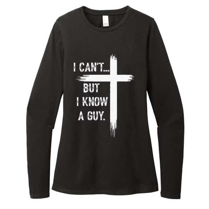 I Can't But I Know a Guy Christian Faith Believer Religious Womens CVC Long Sleeve Shirt