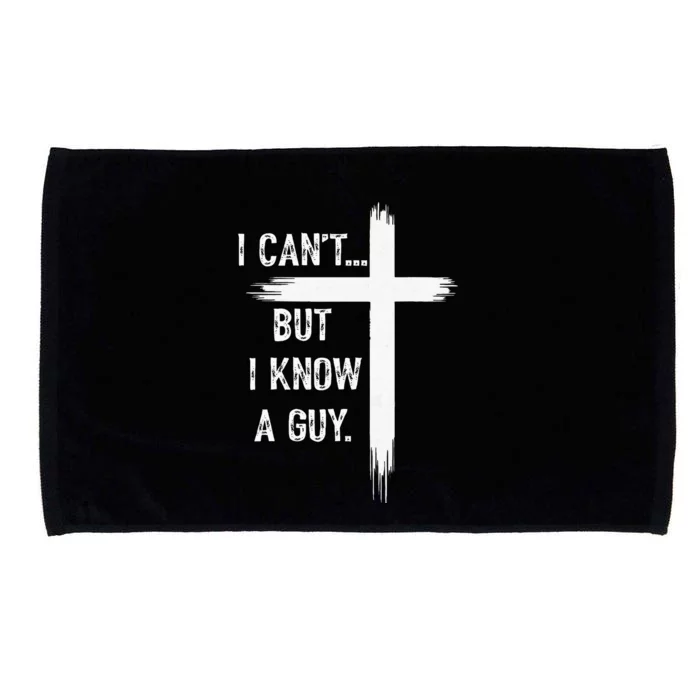 I Can't But I Know a Guy Christian Faith Believer Religious Microfiber Hand Towel