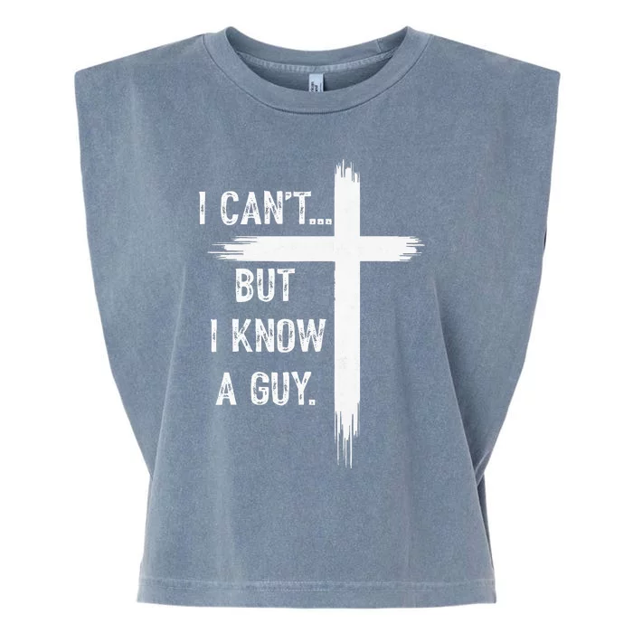 I Can't But I Know a Guy Christian Faith Believer Religious Garment-Dyed Women's Muscle Tee