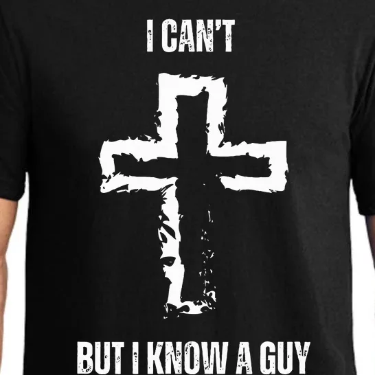 I Can't But I Know A Guy Cross Jesus Christian Faith Funny Pajama Set