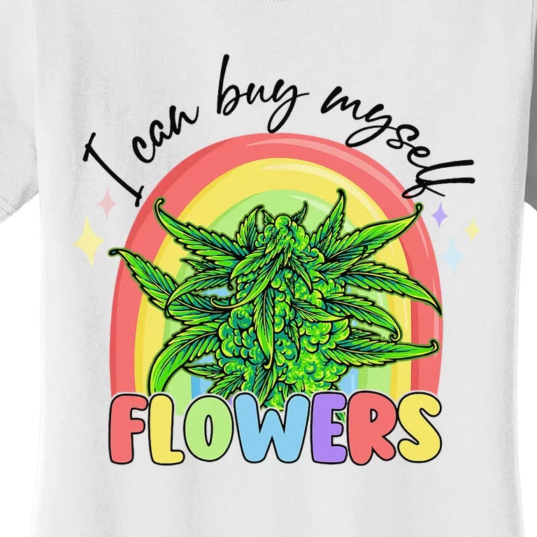 I Can Buy Myself Flowers Stoner Happy 420 Days Cannabis Women's T-Shirt