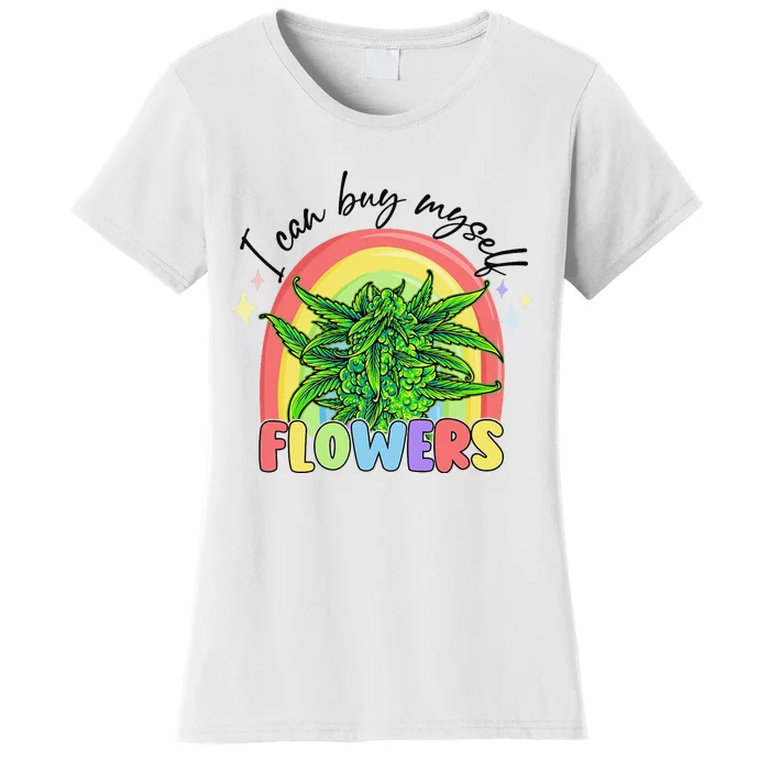 I Can Buy Myself Flowers Stoner Happy 420 Days Cannabis Women's T-Shirt