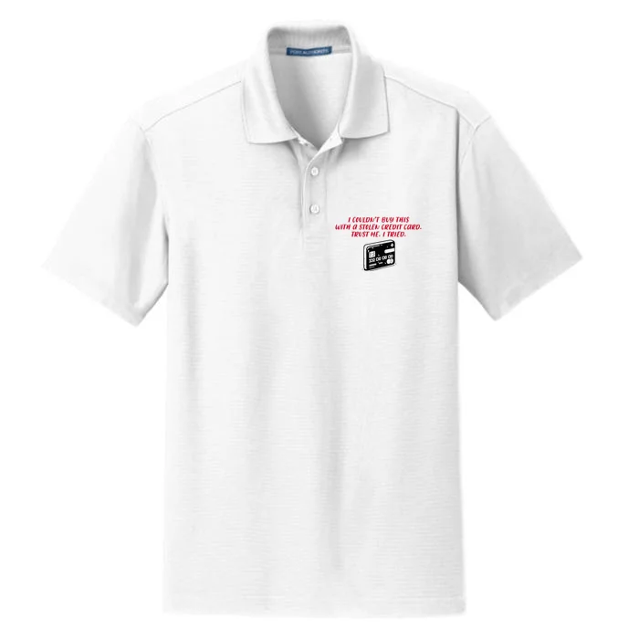 I CouldnT Buy This With A Stolen Credit Card Dry Zone Grid Performance Polo