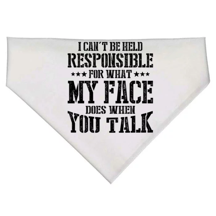 I Can't Be Held Responsible What My Face Does When You Talk Gift USA-Made Doggie Bandana