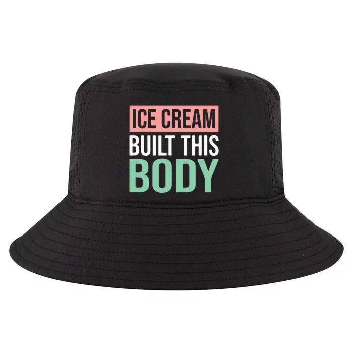 Ice Cream Built This Body Ice Cream Lover Cool Comfort Performance Bucket Hat