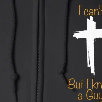 I CanT But I Know A Guy Jesus Cross Funny Christian Full Zip Hoodie