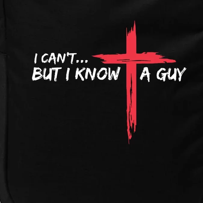 I Cant But I Know A Guy Jesus Cross Funny Christian Impact Tech Backpack