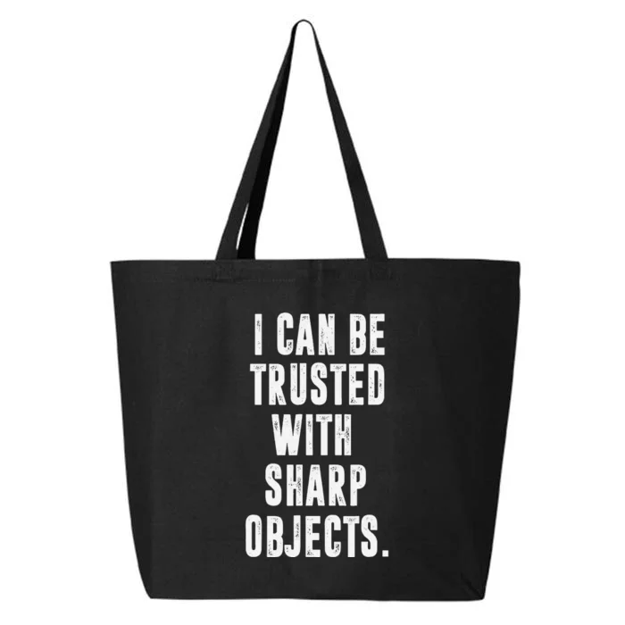 I Can Be Trusted With Sharp Objects Sarcastic Humor 25L Jumbo Tote