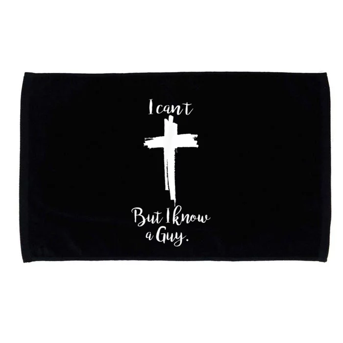 I Cant But I Know A Guy Jesus Cross Microfiber Hand Towel