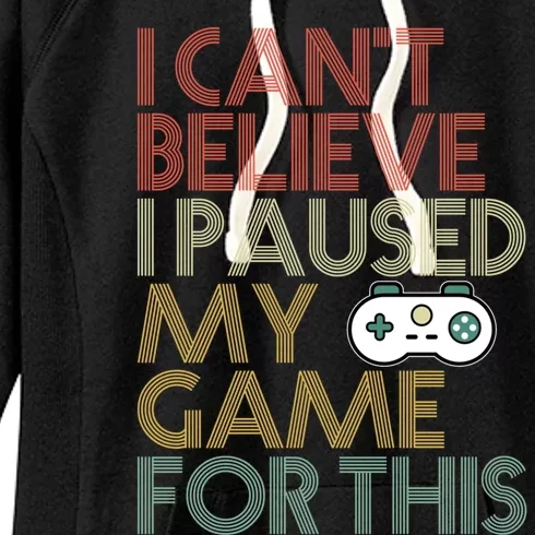 I Cant Believe I Paused My Game For This 70s Retro Gift Cool Gift Women's Fleece Hoodie