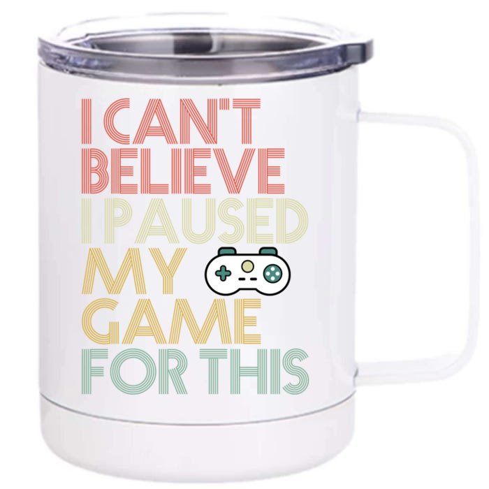 I Cant Believe I Paused My Game For This 70s Retro Gift Cool Gift Front & Back 12oz Stainless Steel Tumbler Cup