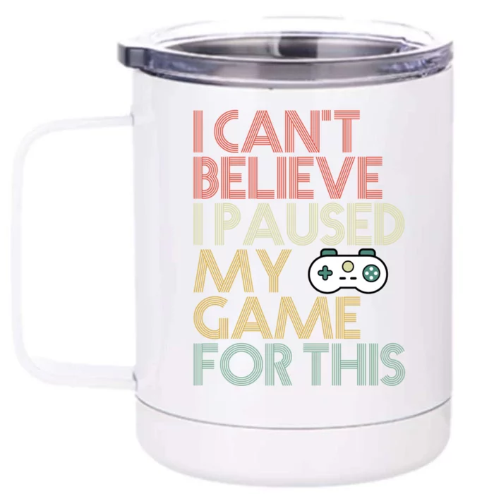 I Cant Believe I Paused My Game For This 70s Retro Gift Cool Gift Front & Back 12oz Stainless Steel Tumbler Cup