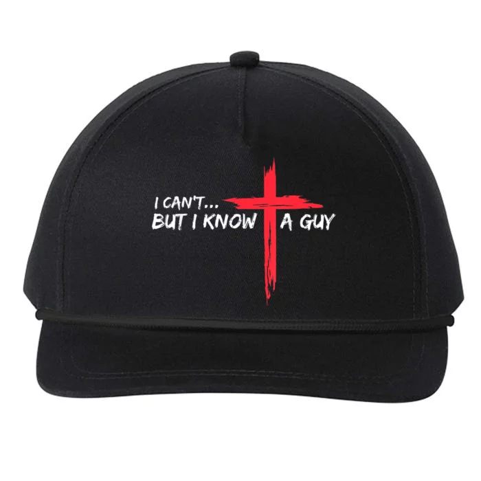 I Cant But I Know A Guy Jesus Cross Funny Christian Snapback Five-Panel Rope Hat