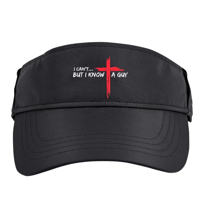 I Cant But I Know A Guy Jesus Cross Funny Christian Adult Drive Performance Visor