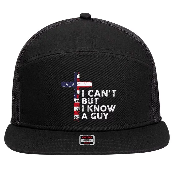 I CanT But I Know A Guy Jesus Christ Usa Christian 7 Panel Mesh Trucker Snapback Hat