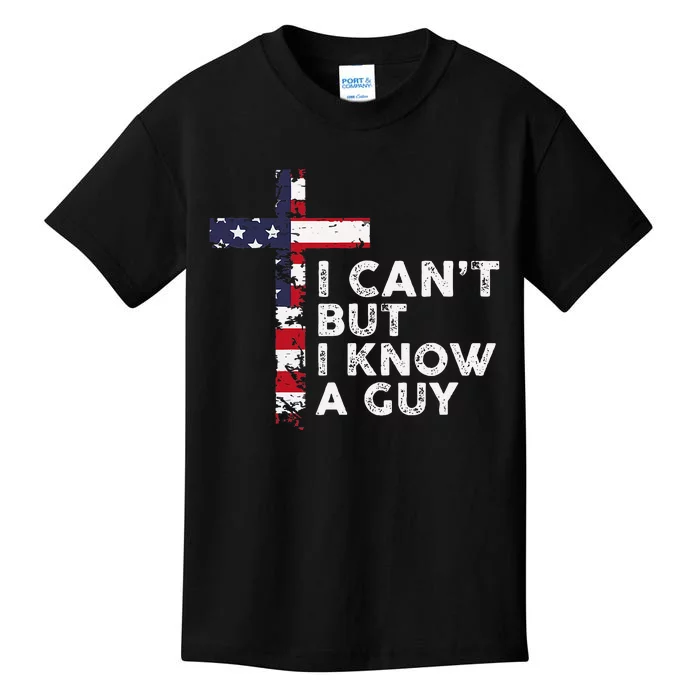 I CanT But I Know A Guy Jesus Christ Usa Christian Kids T-Shirt