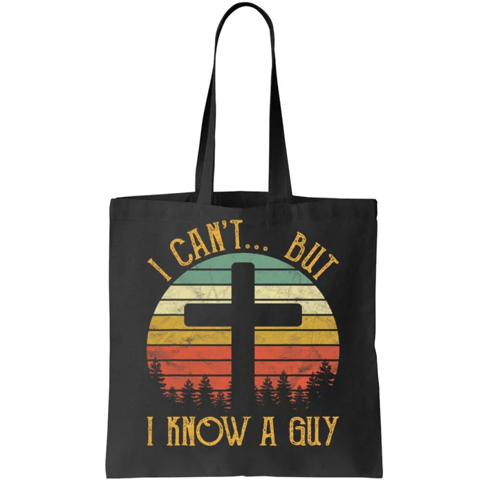 I Cant But I Know A Guy Jesus Cross Funny Christian Vintage Design Tote Bag