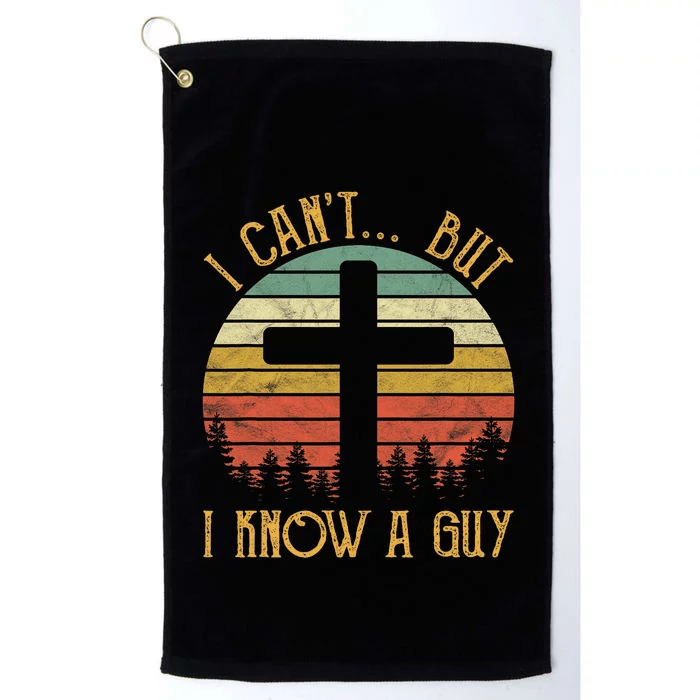 I Cant But I Know A Guy Jesus Cross Funny Christian Vintage Design Platinum Collection Golf Towel