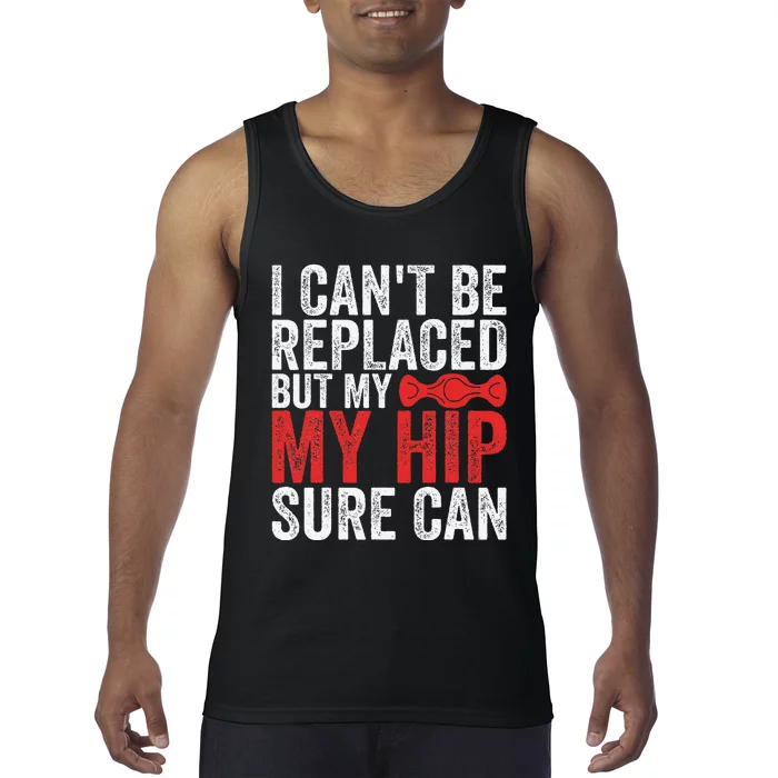 I CanT Be Replaced But My Hip Sure Can Funny Hip Tank Top