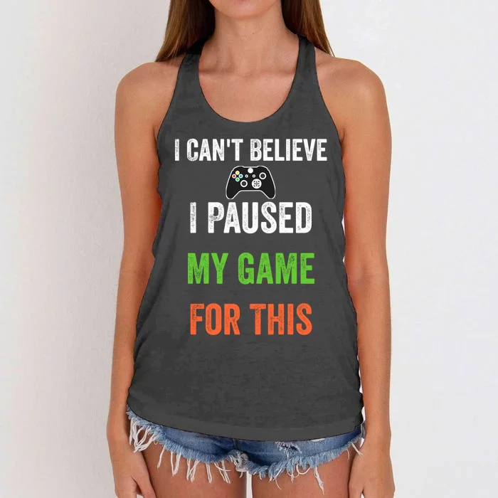 I Cant Believe I Paused My Game For This Cool Gift Women's Knotted Racerback Tank