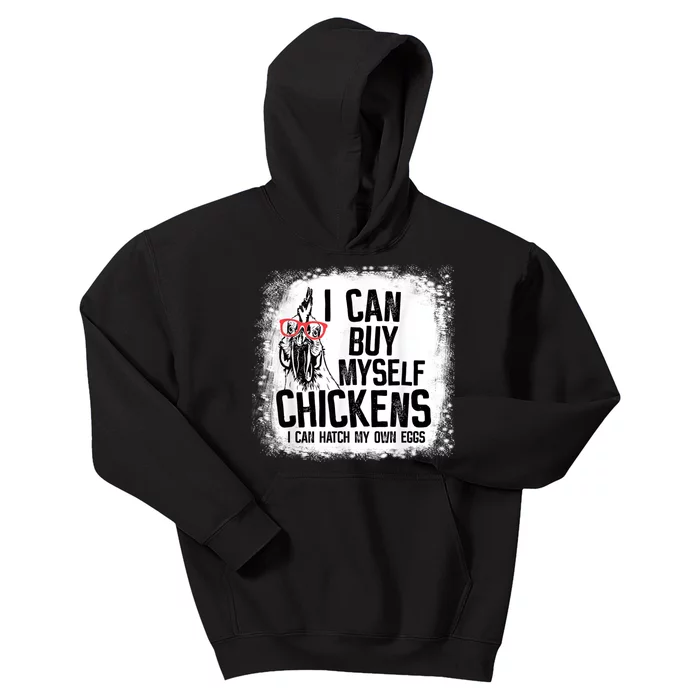 I Can Buy Myself Chickens I Can Hatch My Own Eggs Farmers Kids Hoodie