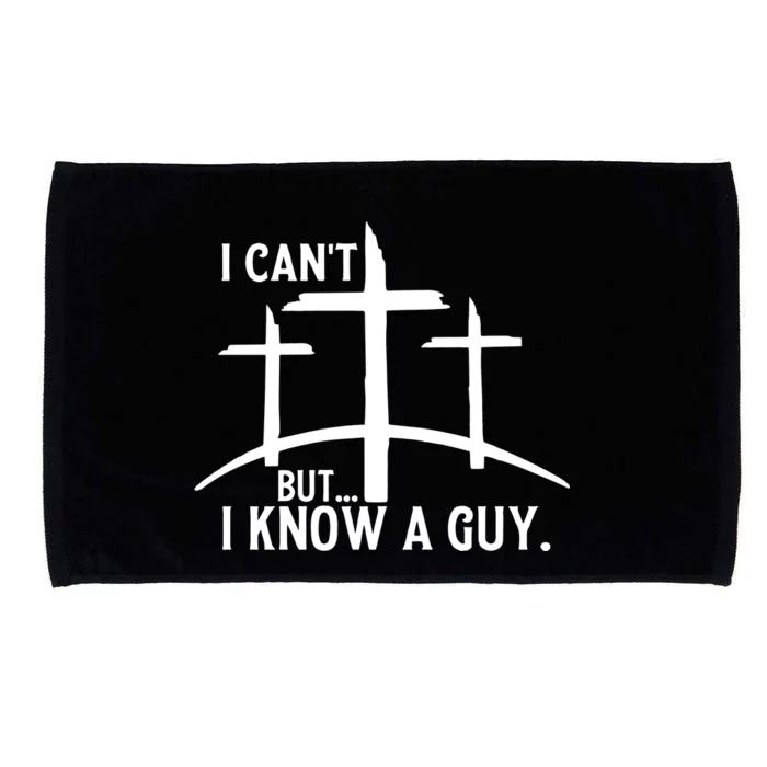 I CanT But I Know A Guy Christian Microfiber Hand Towel