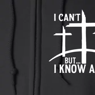 I CanT But I Know A Guy Christian Full Zip Hoodie