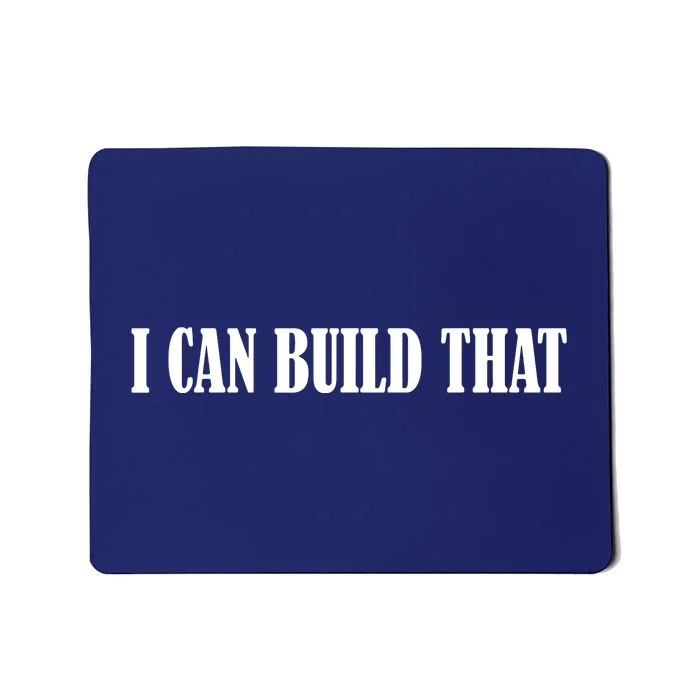 I Can Build That Woodworking Carpenter Quote Gift Mousepad