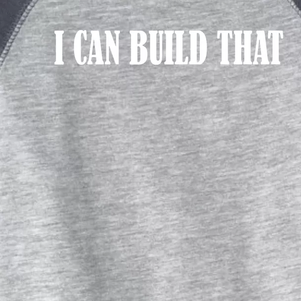 I Can Build That Woodworking Carpenter Quote Gift Toddler Fine Jersey T-Shirt