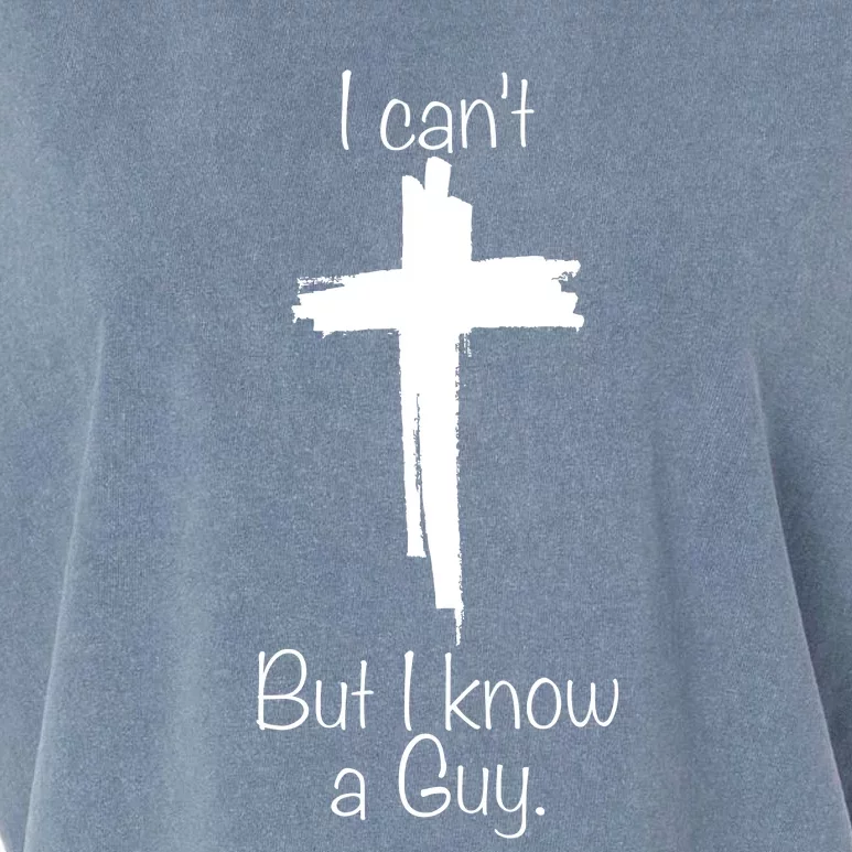 I Cant But I Know A Guy Jesus Cross Funny Christian Garment-Dyed Women's Muscle Tee