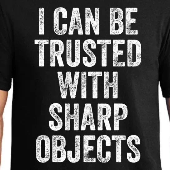 I Can Be Trusted With Sharp Objects Sarcastic Saying Pajama Set