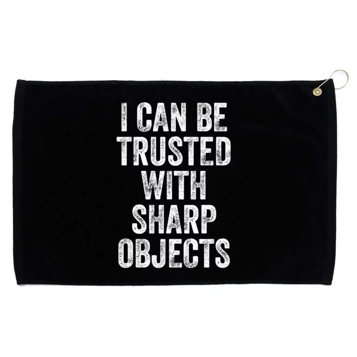 I Can Be Trusted With Sharp Objects Sarcastic Saying Grommeted Golf Towel