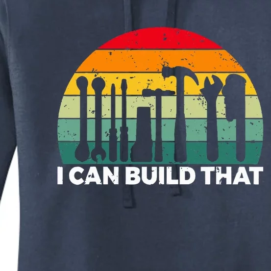 I Can Build That Handyman Woodwork Craftsman Women's Pullover Hoodie