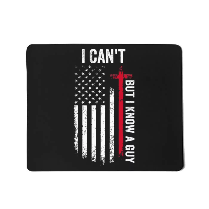 I CanT But I Know A Guy Jesus Cross Mousepad