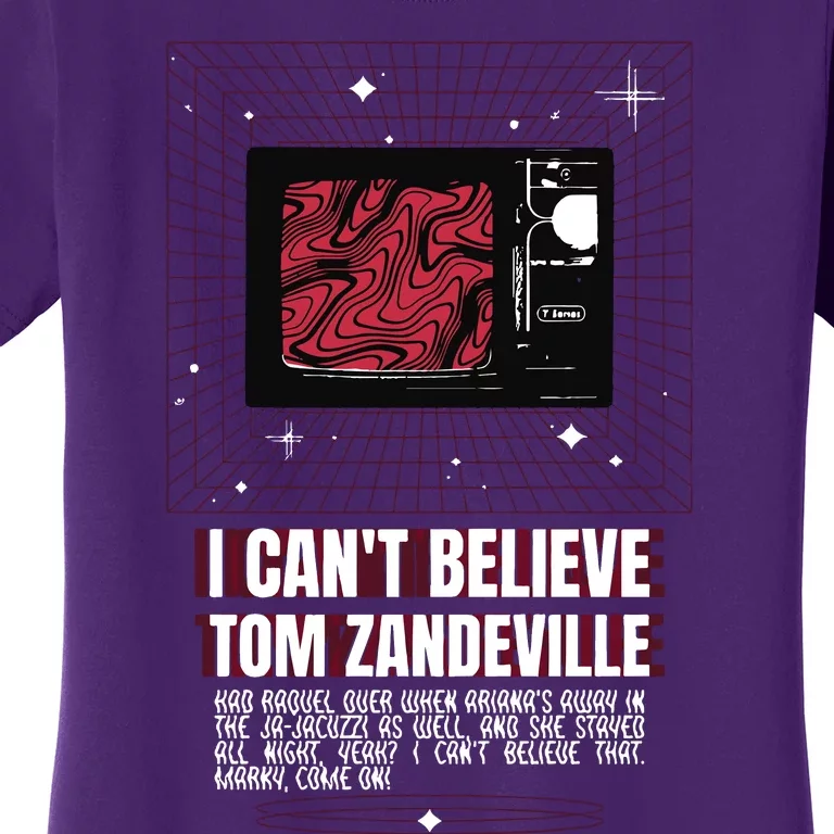 I Cant Believe Tom Zandeville Vanderpum Women's T-Shirt