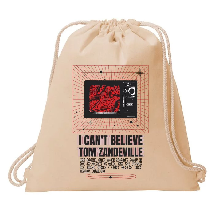 I Cant Believe Tom Zandeville Drawstring Bag