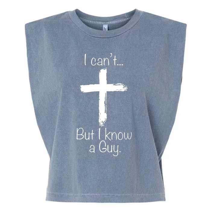 I Can’t But I Know A Guy Garment-Dyed Women's Muscle Tee