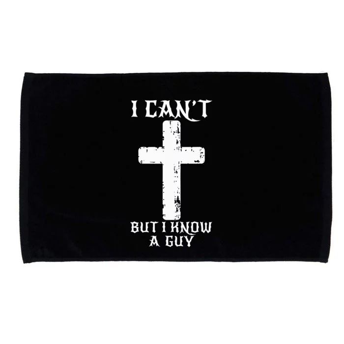 I Can't But I Know A Guy Funny Christian Cross Jesus Faith Microfiber Hand Towel