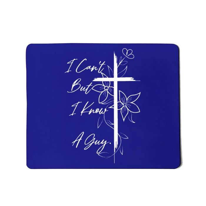 I Can't But I Know A Guy Jesus Funny Christian Cross Vintage Mousepad