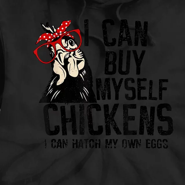 I Can Buy Myself Chickens My Own Eggs Local Eggs Egg Dealer Tie Dye Hoodie