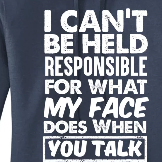 I Can't Be Held Responsible For What My Face Does When You Gift Women's Pullover Hoodie