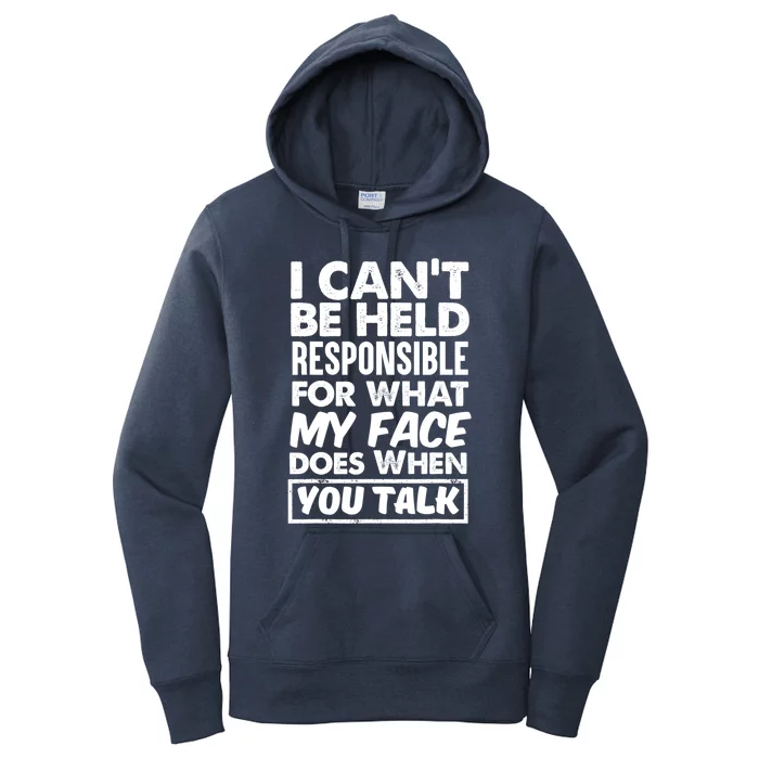 I Can't Be Held Responsible For What My Face Does When You Gift Women's Pullover Hoodie