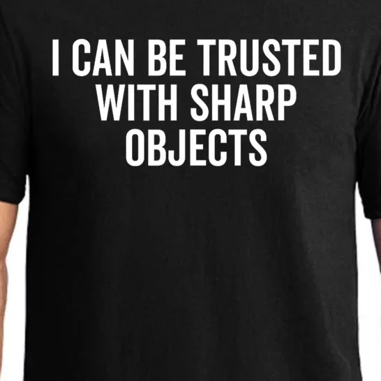 I Can Be Trusted With Sharp Objects Sarcastic Saying Pajama Set