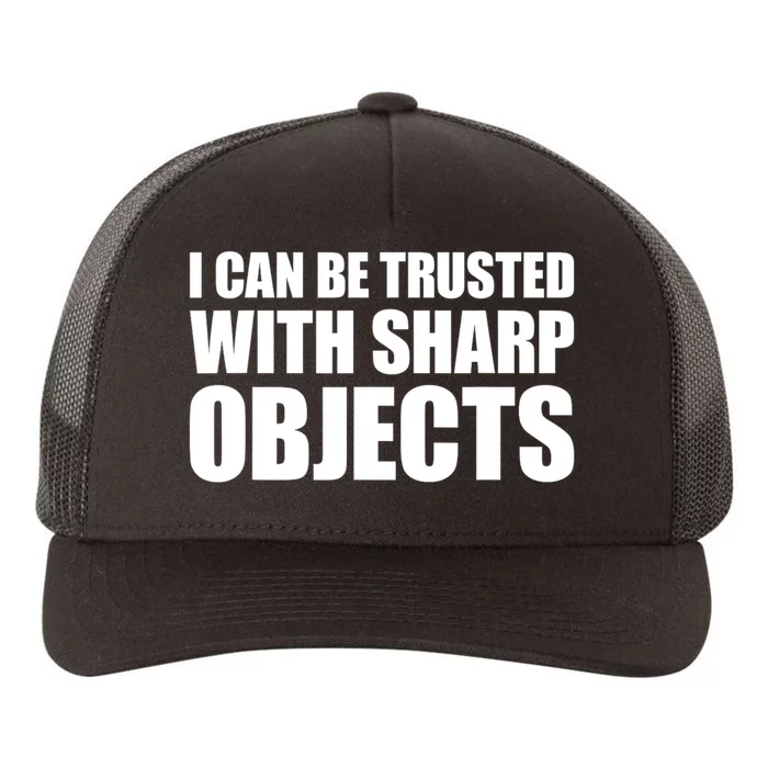 I Can Be Trusted With Sharp Objects Sarcastic Saying Yupoong Adult 5-Panel Trucker Hat