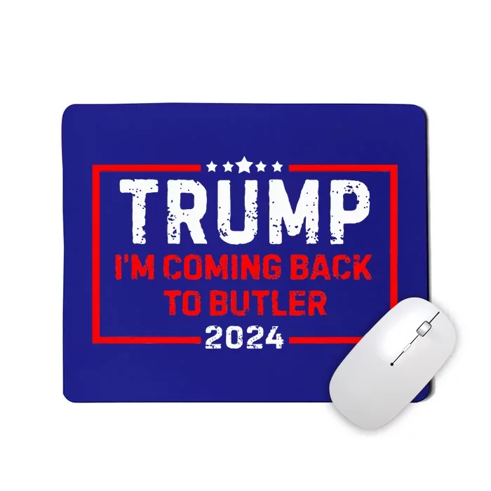 IM Coming Back To Butler Trump Fight 2024 Us Flag Mousepad