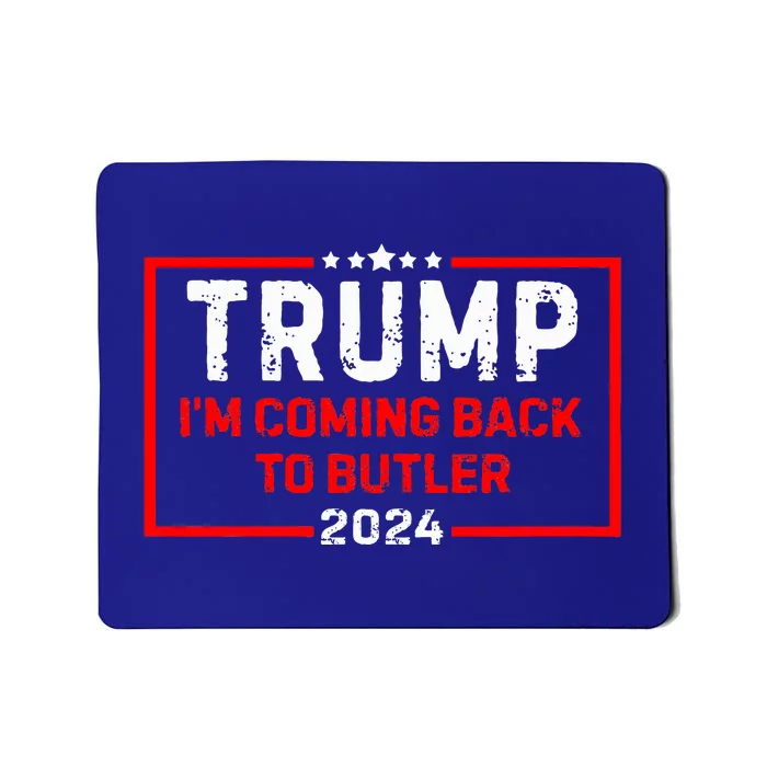 IM Coming Back To Butler Trump Fight 2024 Us Flag Mousepad