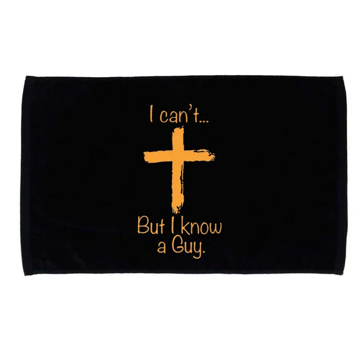 I CanT But I Know A Guy Christian Microfiber Hand Towel